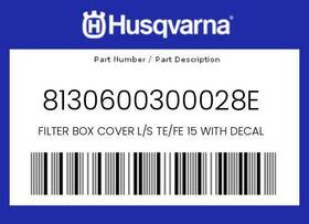 8130600300028e Husqvarna New Genuine Oem Filter Box Cover L/s Te/fe 15 With Decal