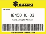 Suzuki Genuine Valve Assy, 2ND Air Reed 18450-10F03. Fixed Price $21.29.