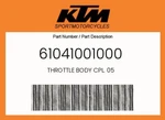Ktm Genuine Throttle Body Cpl. 05 - 61041001000. Fixed Price $1393.89.