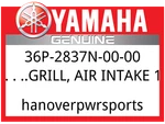 Yamaha Oem Part 36P-2837N-00-00 Grill, Air Intake 1. Fixed Price $44.99.
