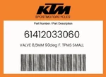 Ktm Genuine Valve 8,5MM 90DEG F. Tpms Small - 61412033060. Fixed Price $26.18.