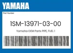 Yamaha Genuine Pipe, Fuel 1SM-13971-03-00. Fixed Price $81.75.