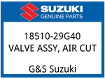 Suzuki Oem Part 18510-29G40 Valve Assy, Air Cut. Fixed Price $122.34.