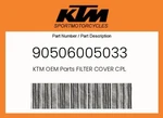 Ktm Genuine Filter Cover Cpl. - 90506005033. Fixed Price $17.21.