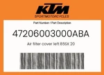 Ktm Genuine Air Filter Cover Left 85SX - 47206003000ABA. Fixed Price $74.62.