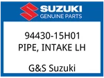 Suzuki Oem Part 94430-15H01 Pipe, Intake Lh. Fixed Price $132.26.