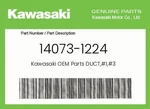 Kawasaki Genuine DUCT,#1,#3 14073-1224. Fixed Price $27.54.