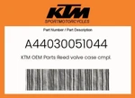Ktm Genuine Reed Valve Case Cmpl. - A44030051044. Fixed Price $174.00.