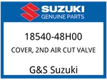 Suzuki Oem Part 18540-48H00 Cover, 2ND Air Cut Valve. Fixed Price $20.74.