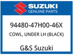 Suzuki Oem Part 94480-47H00-46X Cowl, Under Lh (black). Fixed Price $315.99.