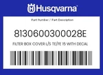 Husqvarna Genuine Filter Box Cover L/s Te/fe 15 With Decal - 8130600300028E. Fixed Price $47.79.
