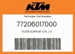 Ktm Genuine Filter Support Cpl. 11 - 77206017000. Fixed Price $20.21.