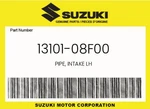 Suzuki Genuine Pipe, Intake Lh 13101-08F00. Fixed Price $32.72.
