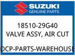 Suzuki Oem Part 18510-29G40 Valve Assy, Air Cut. Fixed Price $113.27.