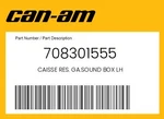 Can-am Genuine Caisse Res. Ga.sound Box Lh 708301555. Fixed Price $82.90.