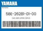 Yamaha Genuine Cap, Grip Upper (5PH1) 5BE-26281-01-00. Fixed Price $54.48.