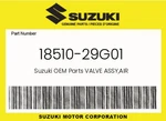 Suzuki Genuine Valve Assy,air 18510-29G01. Fixed Price $55.38.