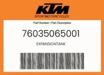 Ktm Genuine Expansiontank - 76035065001. Fixed Price $29.85.
