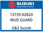 Suzuki Oem Part 13739-02B20 Mud Guard,b. Fixed Price $31.27.